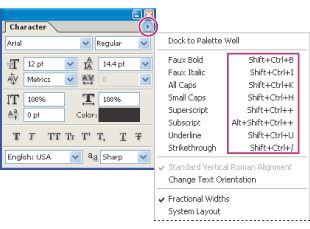 Dynamic shortcuts display in the Character palette menu only when you are entering point or paragraph type, when type is selected, or when the I-beam is in text.